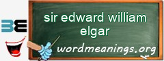 WordMeaning blackboard for sir edward william elgar